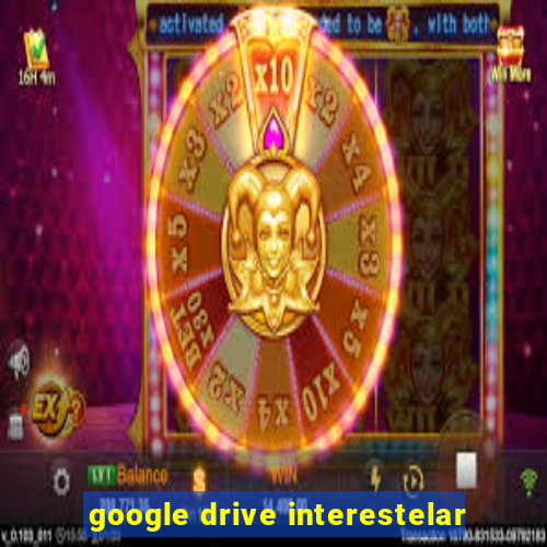 google drive interestelar